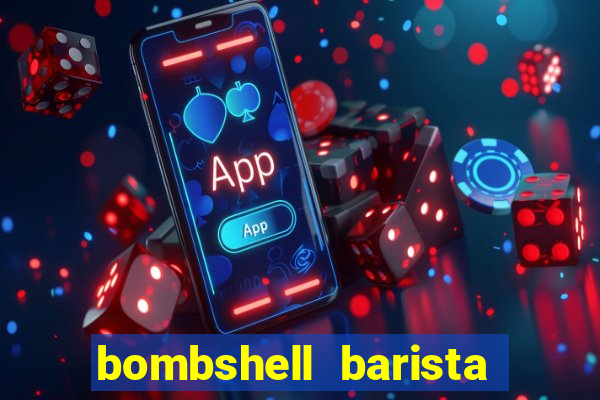 bombshell barista tail blaizer